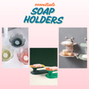 Soap Holders