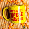 Gift Coffee Mug - Thats What Cheese Said