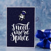Greeting Card - I Need More Space Online