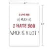 Shop Valentines Day Greeting Card - Love You As Much As Hate You