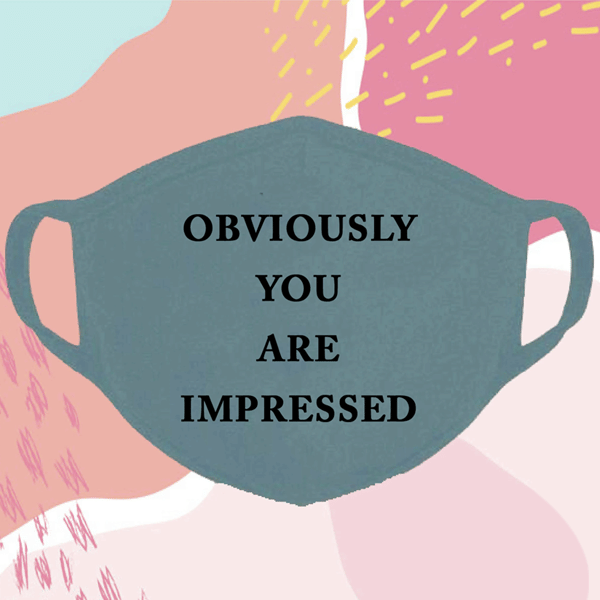 Face Mask - Impressed