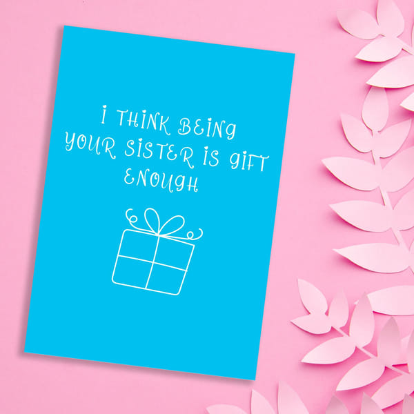 Greeting Card - Raksha Bandhan - Being Your Sister Is Gift Enough - Single Piece